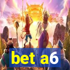 bet a6
